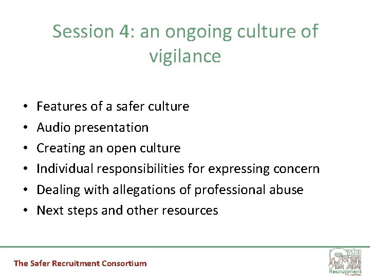 Session 4: an ongoing culture of vigilance • • • Features of a safer