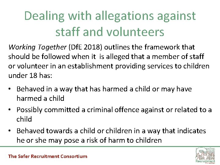 Dealing with allegations against staff and volunteers Working Together (Df. E 2018) outlines the