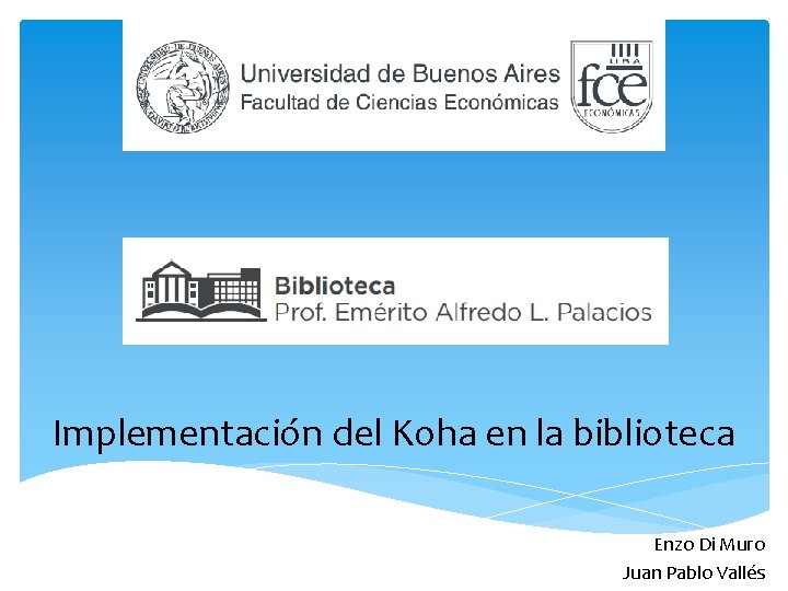 Implementación del Koha en la biblioteca Enzo Di Muro Juan Pablo Vallés 