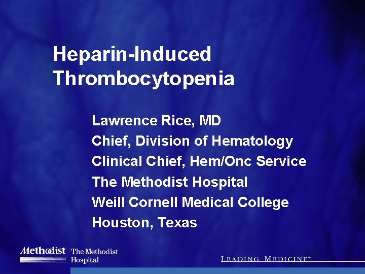 Heparin-Induced Thrombocytopenia Lawrence Rice, MD Chief, Division of Hematology Clinical Chief, Hem/Onc Service The