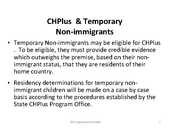 CHPlus & Temporary Non-immigrants • Temporary Non-immigrants may be eligible for CHPlus. To be