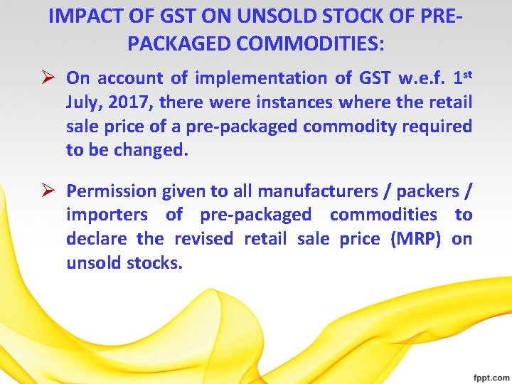IMPACT OF GST ON UNSOLD STOCK OF PREPACKAGED COMMODITIES: Ø On account of implementation