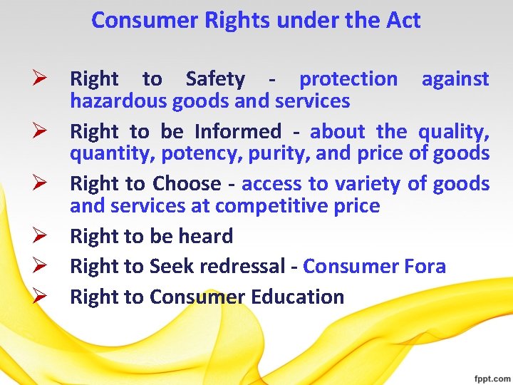 Consumer Rights under the Act Ø Right to Safety - protection against hazardous goods
