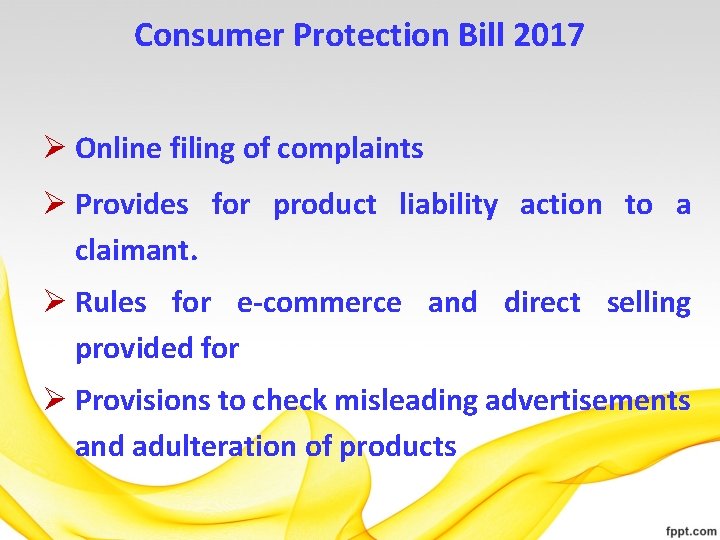 Consumer Protection Bill 2017 Ø Online filing of complaints Ø Provides for product liability