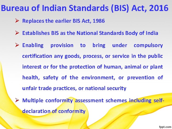 Bureau of Indian Standards (BIS) Act, 2016 Ø Replaces the earlier BIS Act, 1986