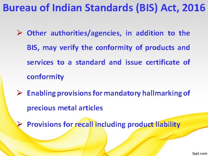 Bureau of Indian Standards (BIS) Act, 2016 Ø Other authorities/agencies, in addition to the