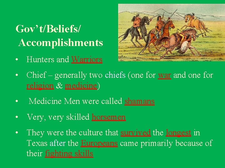 Gov’t/Beliefs/ Accomplishments • Hunters and Warriors • Chief – generally two chiefs (one for