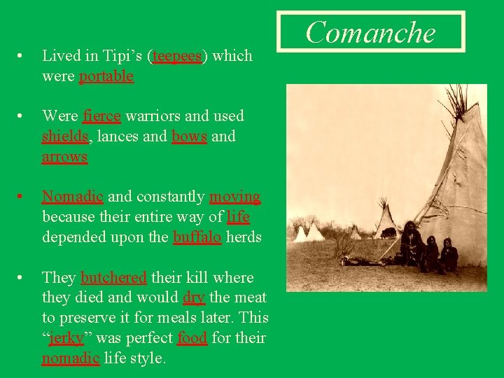  • Lived in Tipi’s (teepees) which were portable • Were fierce warriors and