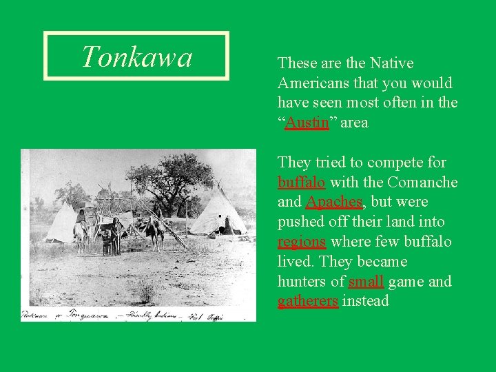 Tonkawa These are the Native Americans that you would have seen most often in