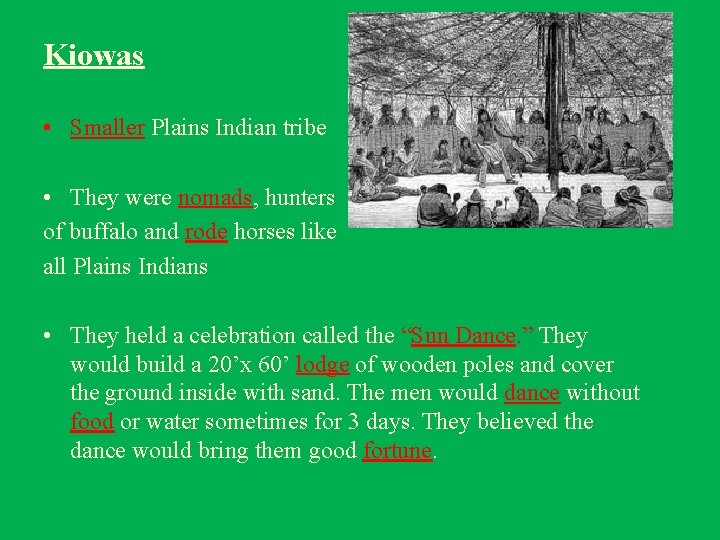 Kiowas • Smaller Plains Indian tribe • They were nomads, hunters of buffalo and