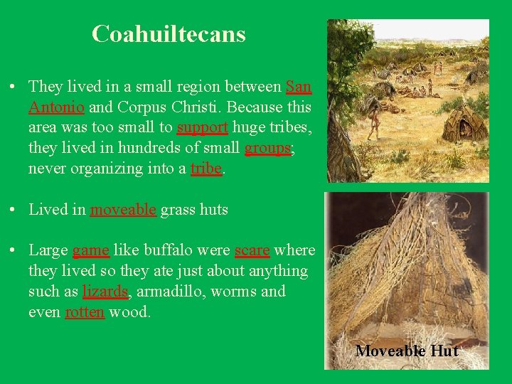 Coahuiltecans • They lived in a small region between San Antonio and Corpus Christi.