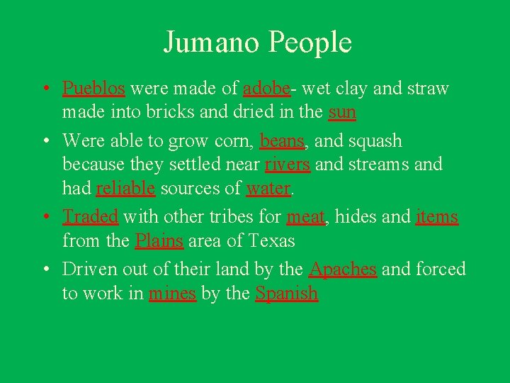 Jumano People • Pueblos were made of adobe- wet clay and straw made into