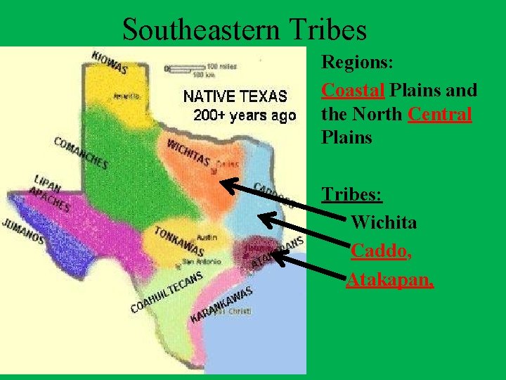 Southeastern Tribes Regions: Coastal Plains and the North Central Plains Tribes: Wichita Caddo, Atakapan,