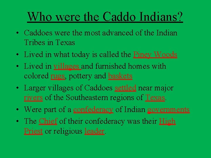 Who were the Caddo Indians? • Caddoes were the most advanced of the Indian