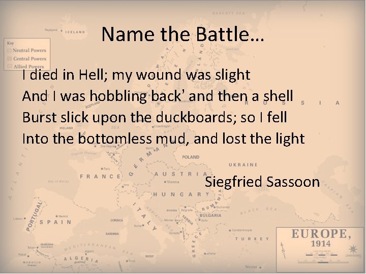 Name the Battle… I died in Hell; my wound was slight And I was