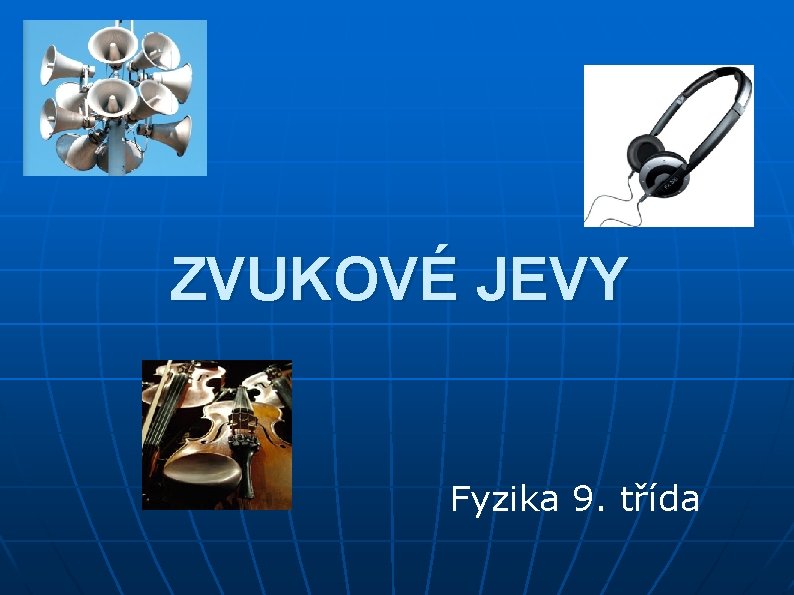 ZVUKOVÉ JEVY Fyzika 9. třída 