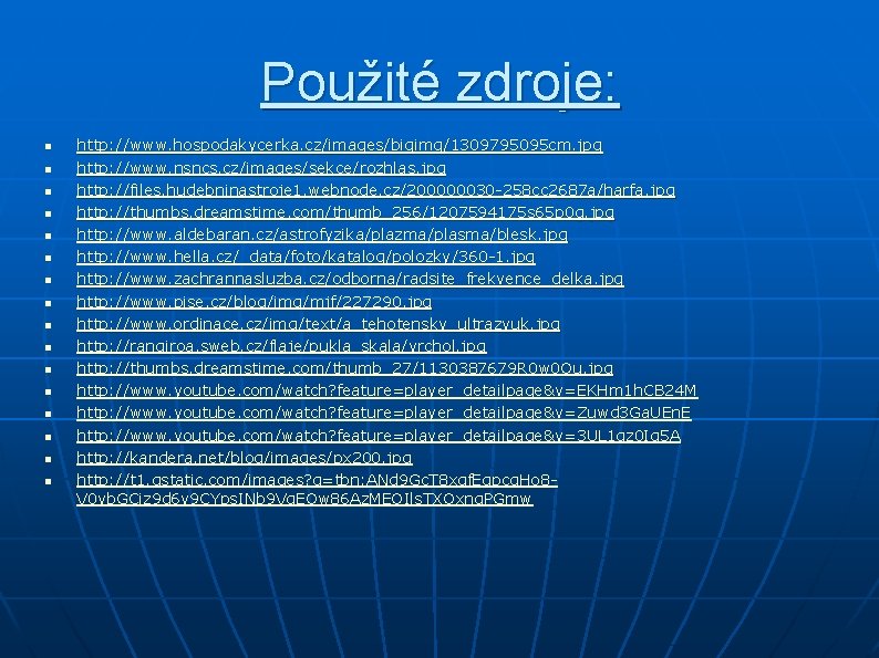 Použité zdroje: n n n n http: //www. hospodakycerka. cz/images/bigimg/1309795095 cm. jpg http: //www.