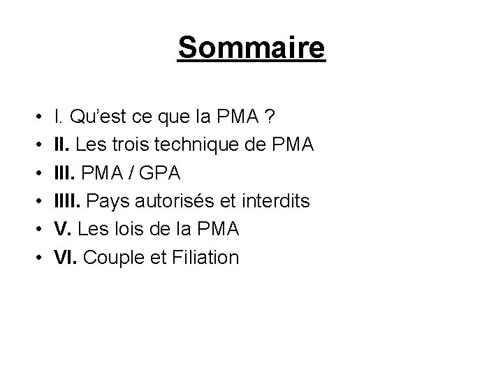 Sommaire • • • I. Qu’est ce que la PMA ? II. Les trois