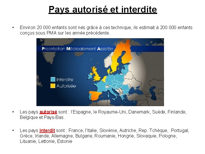 Pays autorisé et interdite • Environ 20 000 enfants sont nés grâce à ces