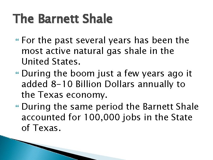 The Barnett Shale For the past several years has been the most active natural