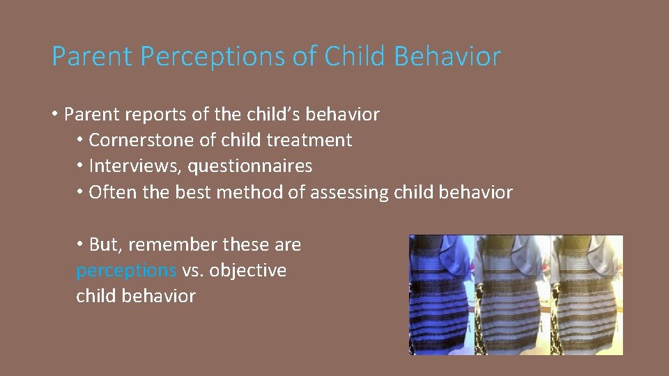 Parent Perceptions of Child Behavior • Parent reports of the child’s behavior • Cornerstone