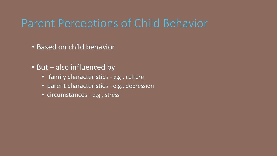 Parent Perceptions of Child Behavior • Based on child behavior • But – also