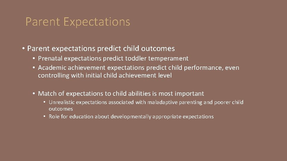 Parent Expectations • Parent expectations predict child outcomes • Prenatal expectations predict toddler temperament