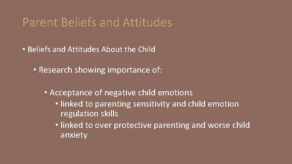 Parent Beliefs and Attitudes • Beliefs and Attitudes About the Child • Research showing