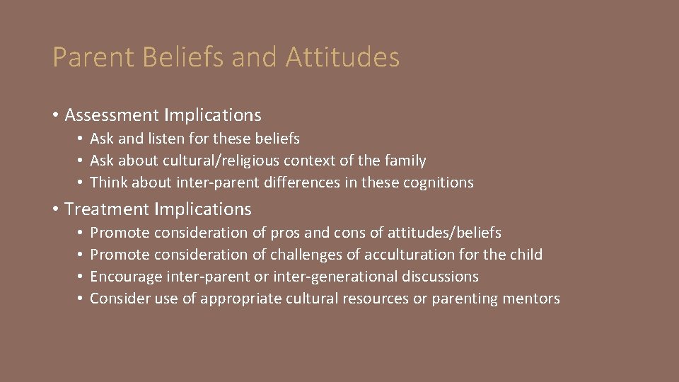 Parent Beliefs and Attitudes • Assessment Implications • Ask and listen for these beliefs