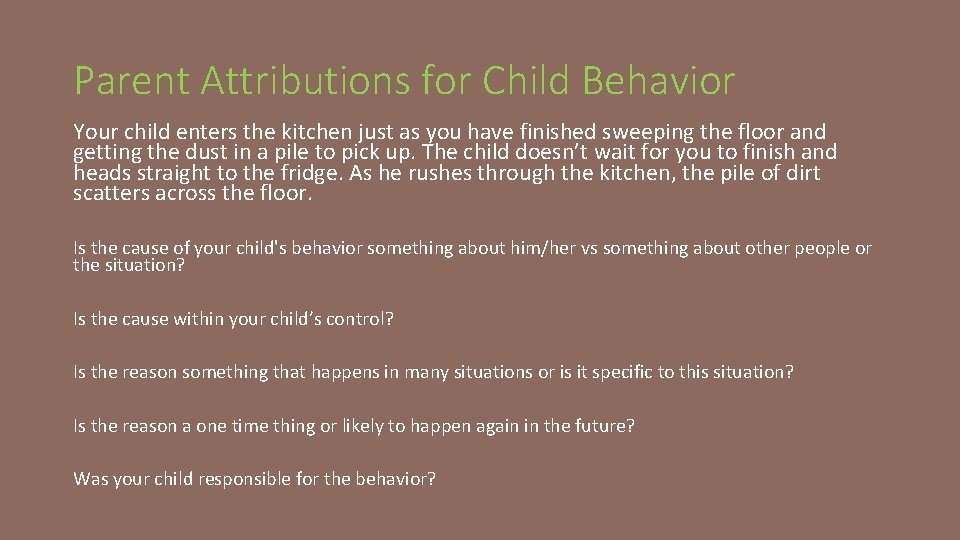 Parent Attributions for Child Behavior Your child enters the kitchen just as you have