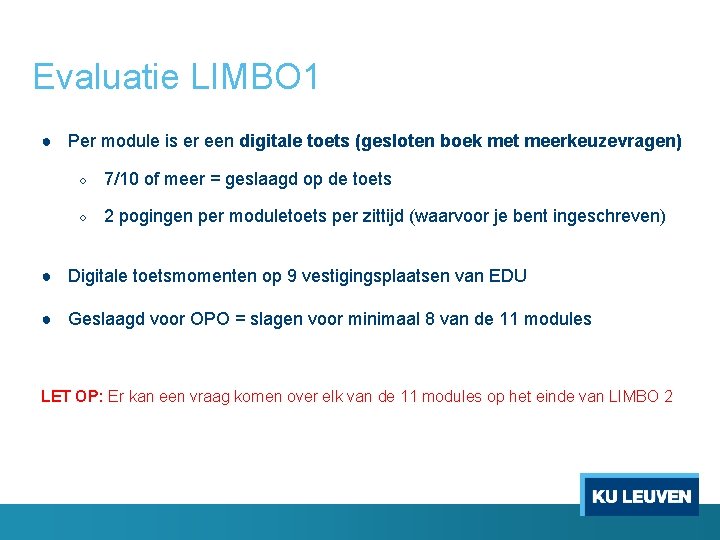 Evaluatie LIMBO 1 ● Per module is er een digitale toets (gesloten boek met