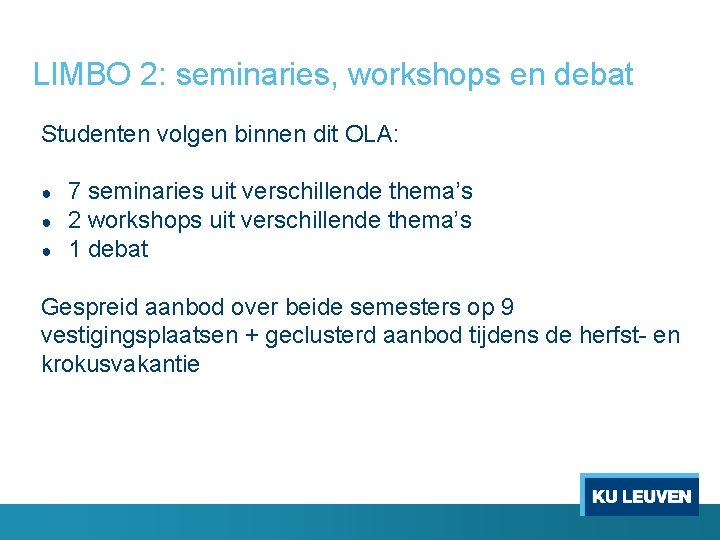 LIMBO 2: seminaries, workshops en debat Studenten volgen binnen dit OLA: ● ● ●