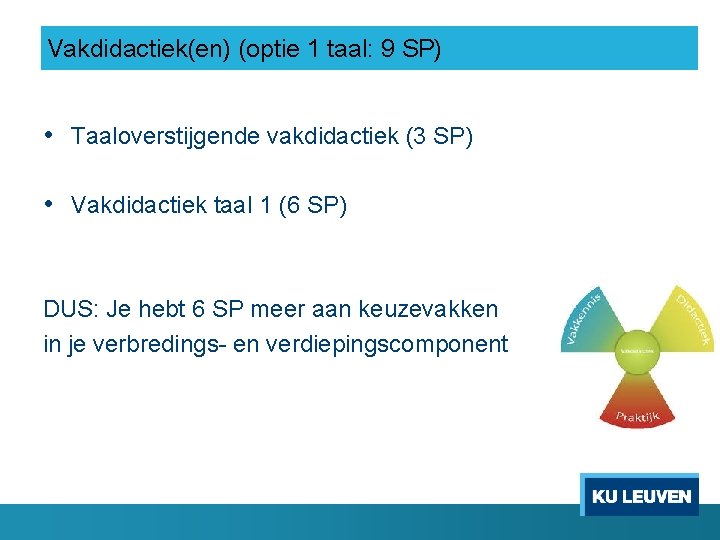 Vakdidactiek(en) (optie 1 taal: 9 SP) • Taaloverstijgende vakdidactiek (3 SP) • Vakdidactiek taal