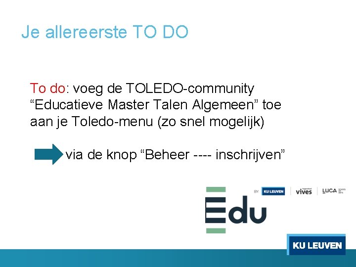 Je allereerste TO DO To do: voeg de TOLEDO-community “Educatieve Master Talen Algemeen” toe