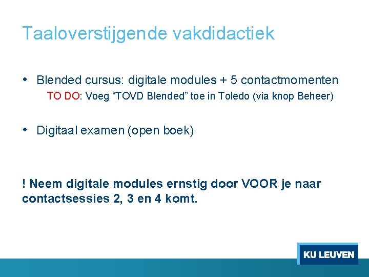 Taaloverstijgende vakdidactiek • Blended cursus: digitale modules + 5 contactmomenten TO DO: Voeg “TOVD