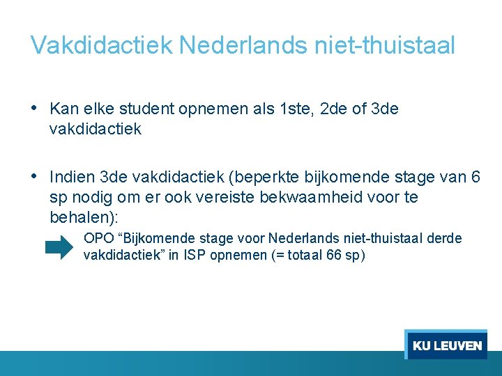 Vakdidactiek Nederlands niet-thuistaal • Kan elke student opnemen als 1 ste, 2 de of