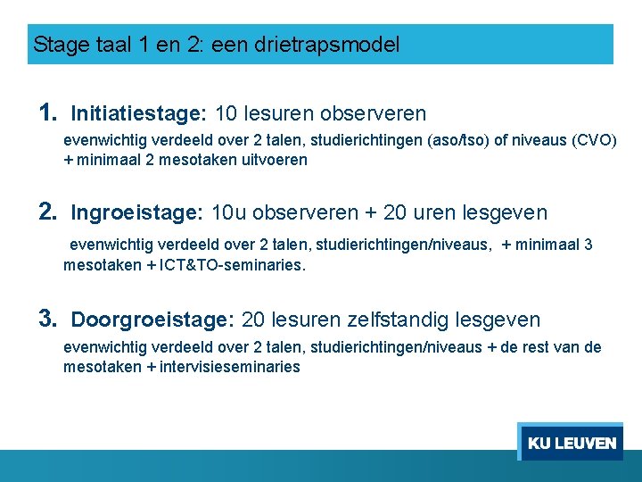 Stage taal 1 en 2: een drietrapsmodel 1. Initiatiestage: 10 lesuren observeren evenwichtig verdeeld