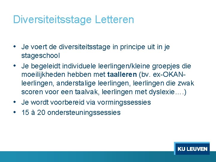 Diversiteitsstage Letteren • Je voert de diversiteitsstage in principe uit in je stageschool •