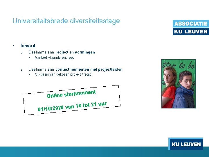 Universiteitsbrede diversiteitsstage • Inhoud o Deelname aan project en vormingen • o Aanbod Vlaanderenbreed