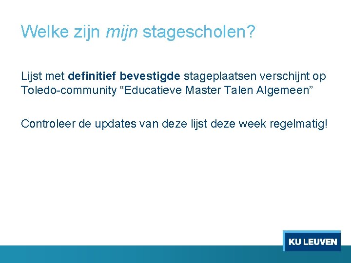 Welke zijn mijn stagescholen? Lijst met definitief bevestigde stageplaatsen verschijnt op Toledo-community “Educatieve Master