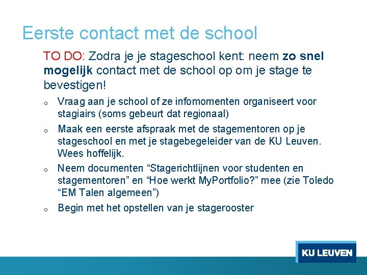Eerste contact met de school TO DO: Zodra je je stageschool kent: neem zo
