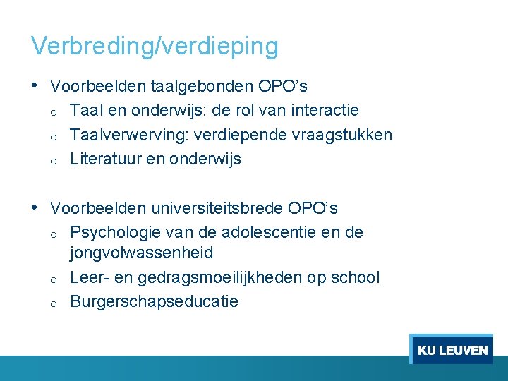 Verbreding/verdieping • Voorbeelden taalgebonden OPO’s o o o Taal en onderwijs: de rol van