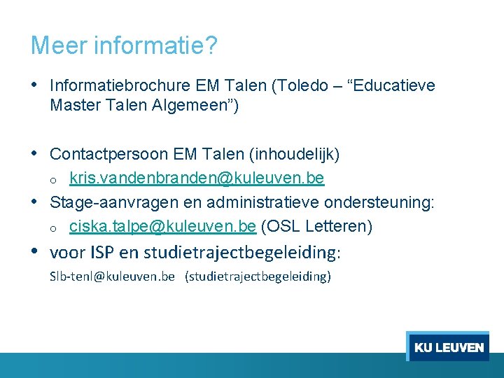 Meer informatie? • Informatiebrochure EM Talen (Toledo – “Educatieve Master Talen Algemeen”) • Contactpersoon