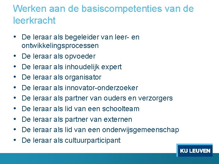 Werken aan de basiscompetenties van de leerkracht • De leraar als begeleider van leer-