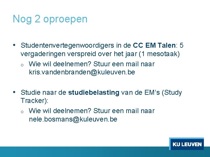 Nog 2 oproepen • Studentenvertegenwoordigers in de CC EM Talen: 5 vergaderingen verspreid over