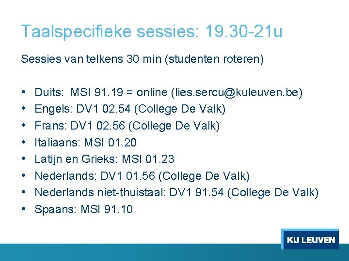 Taalspecifieke sessies: 19. 30 -21 u Sessies van telkens 30 min (studenten roteren) •