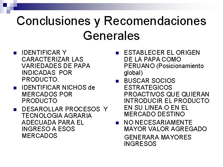 Conclusiones y Recomendaciones Generales n n n IDENTIFICAR Y CARACTERIZAR LAS VARIEDADES DE PAPA Conclusiones y Recomendaciones Generales n n n IDENTIFICAR Y CARACTERIZAR LAS VARIEDADES DE PAPA