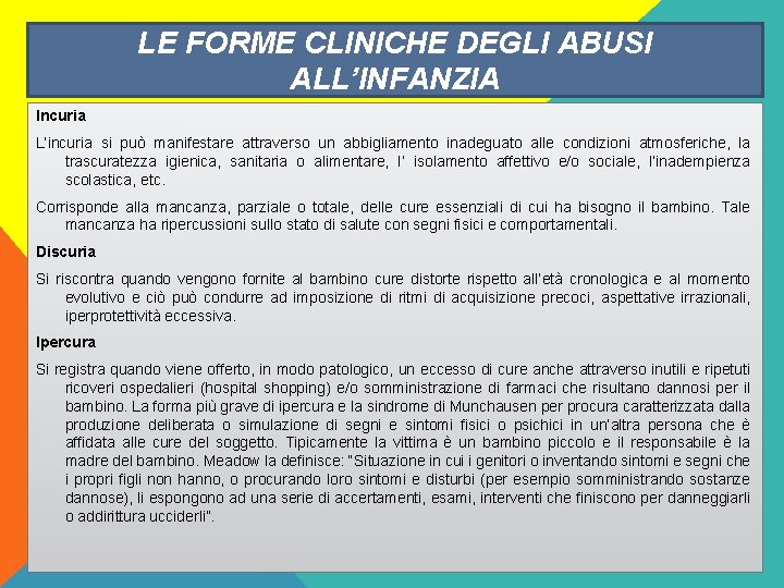 LE FORME CLINICHE DEGLI ABUSI ALL’INFANZIA Incuria L’incuria si può manifestare attraverso un abbigliamento