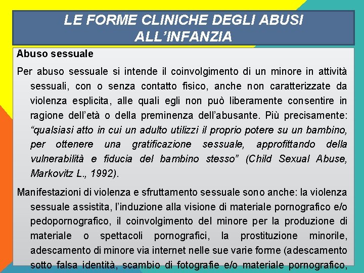 LE FORME CLINICHE DEGLI ABUSI ALL’INFANZIA Abuso sessuale Per abuso sessuale si intende il