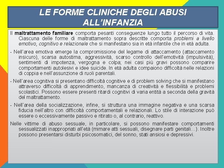 LE FORME CLINICHE DEGLI ABUSI ALL’INFANZIA Il maltrattamento familiare comporta pesanti conseguenze lungo tutto